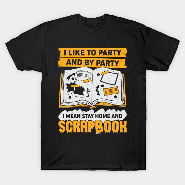 Funny Scrapbooking Lover Hobby Scrapbooker Gift T-Shirt by Dolde08